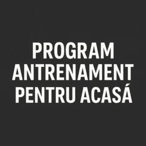 Program antrenament acasă – Tonifiere în 4 săptămâni