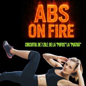 ABS ON FIRE: Circuit de 7 Zile pentru Abdomen (Ghid PDF)